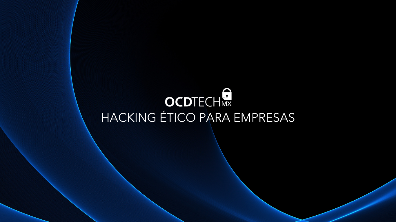 Hacking Tico Para Empresas Ocd Tech Mx