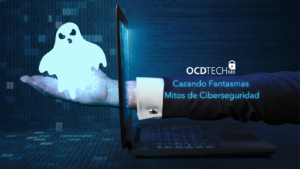Cazando Fantasmas Cibernéticos: Mitos de Ciberseguridad
