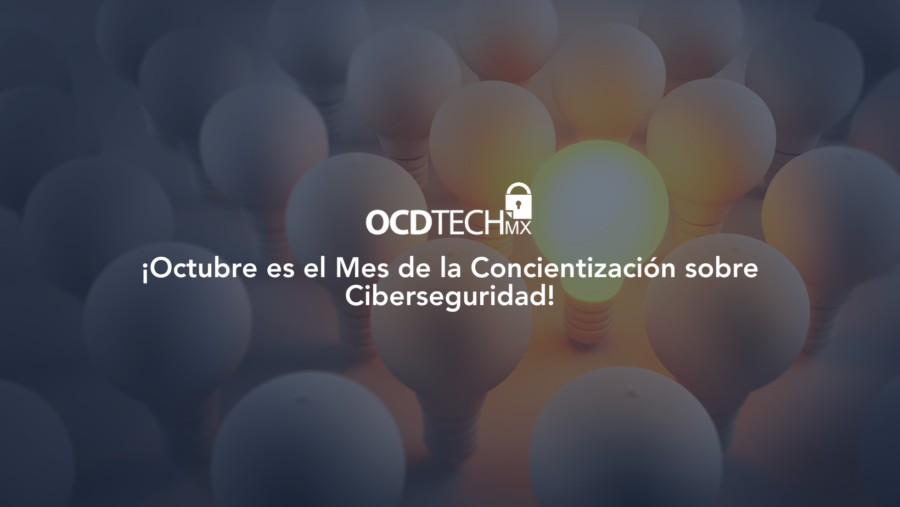 ¡Octubre es el Mes de la Concientización sobre Ciberseguridad!