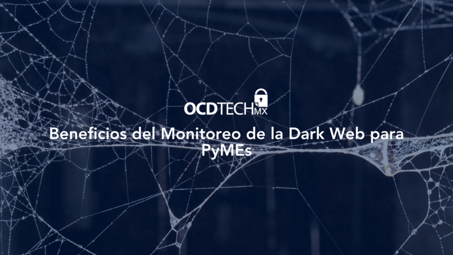 Beneficios del Monitoreo de la Dark Web para PyMEs