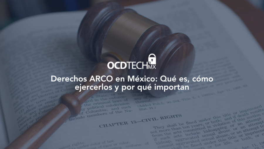 Derechos ARCO en México: Qué es, cómo ejercerlo y por qué importa