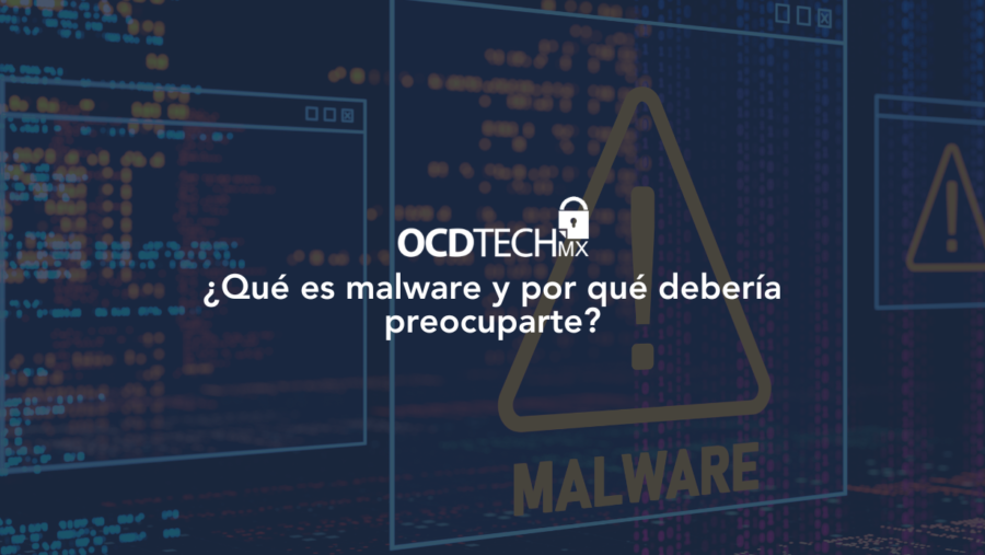 ¿Qué es malware y por qué debería preocuparte?