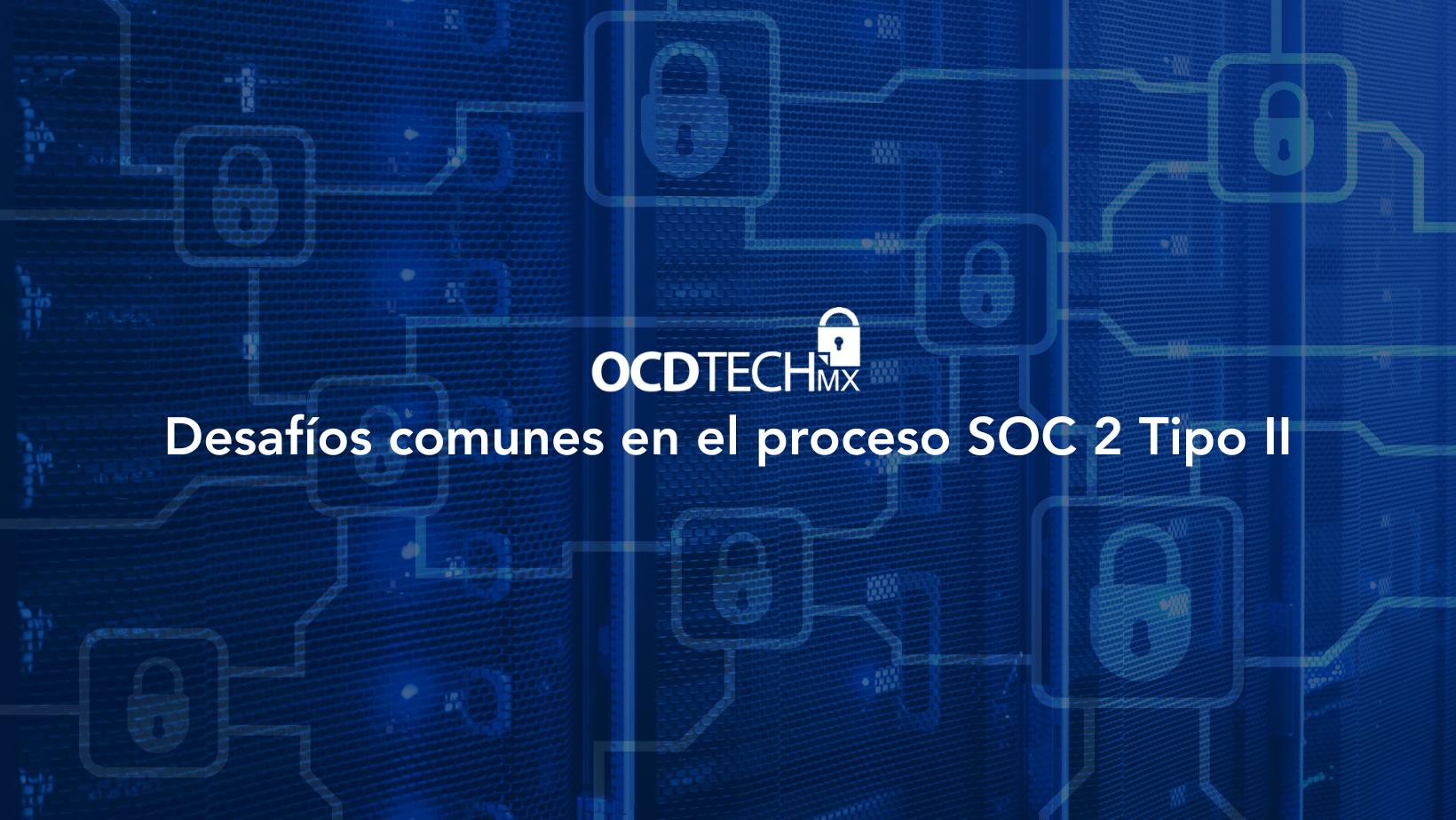 Equipo de TI revisando controles de seguridad en una auditoría de cumplimiento SOC 2 Tipo II en un entorno corporativo.