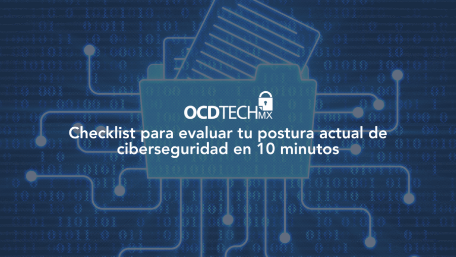 Checklist para evaluar tu postura actual de ciberseguridad en 10 minutos