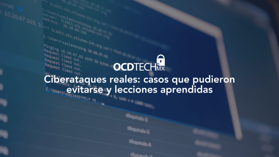 Ciberataques reales: casos que pudieron evitarse y lecciones aprendidas