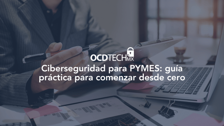 Ciberseguridad para PYMES: guía práctica para comenzar desde cero