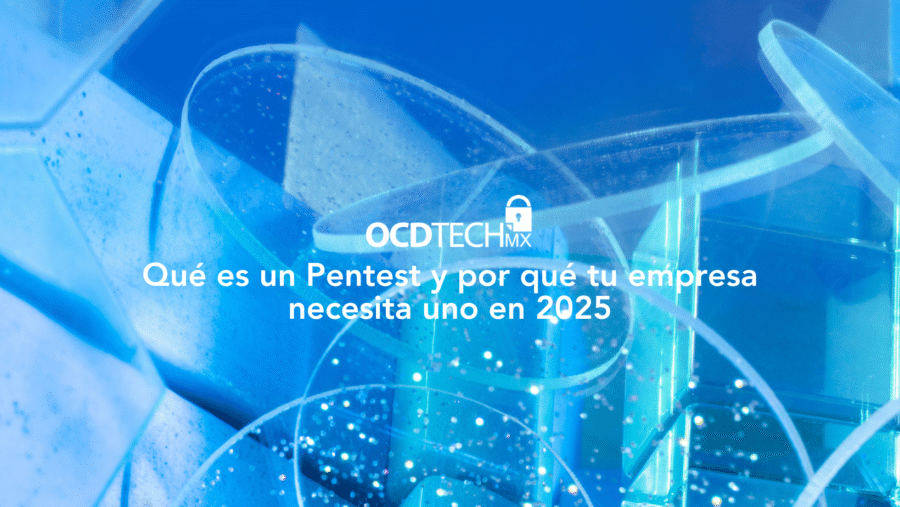 Qué es un pentest y por qué tu empresa necesita uno en 2025