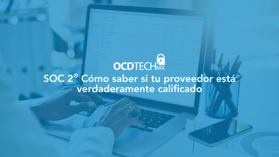 SOC 2: Cómo saber si tu proveedor está verdaderamente certificado