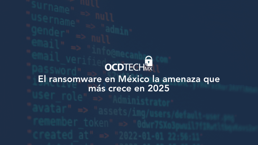 El ransomware en México: la amenaza que más crece en 2025