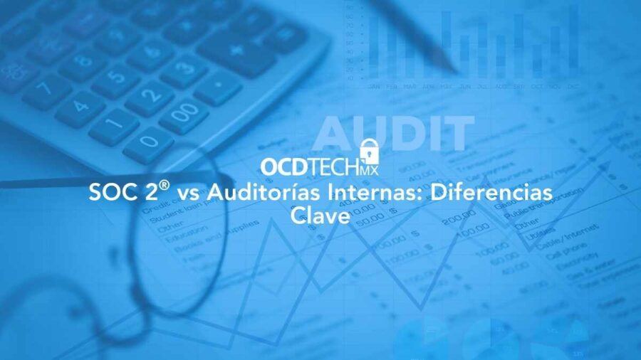 SOC 2® vs Auditorías Internas: Diferencias Clave