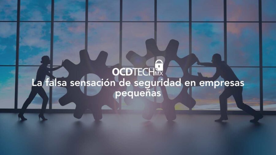 La falsa sensación de seguridad en empresas pequeñas