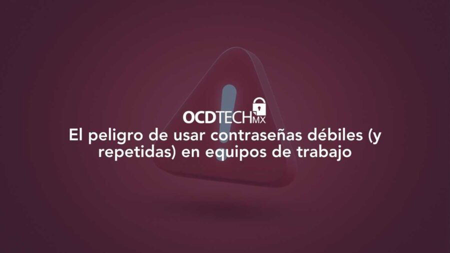 El peligro de usar contraseñas débiles (y repetidas) en equipos de trabajo