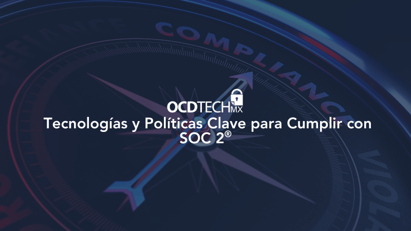 Tecnologías y Políticas Clave para Cumplir con SOC 2