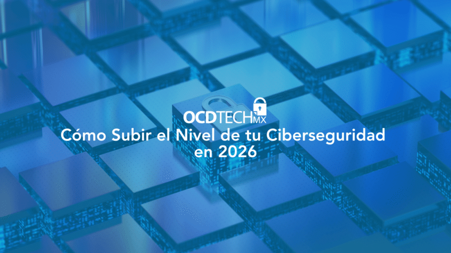 Cómo Subir el Nivel de tu Ciberseguridad en 2026