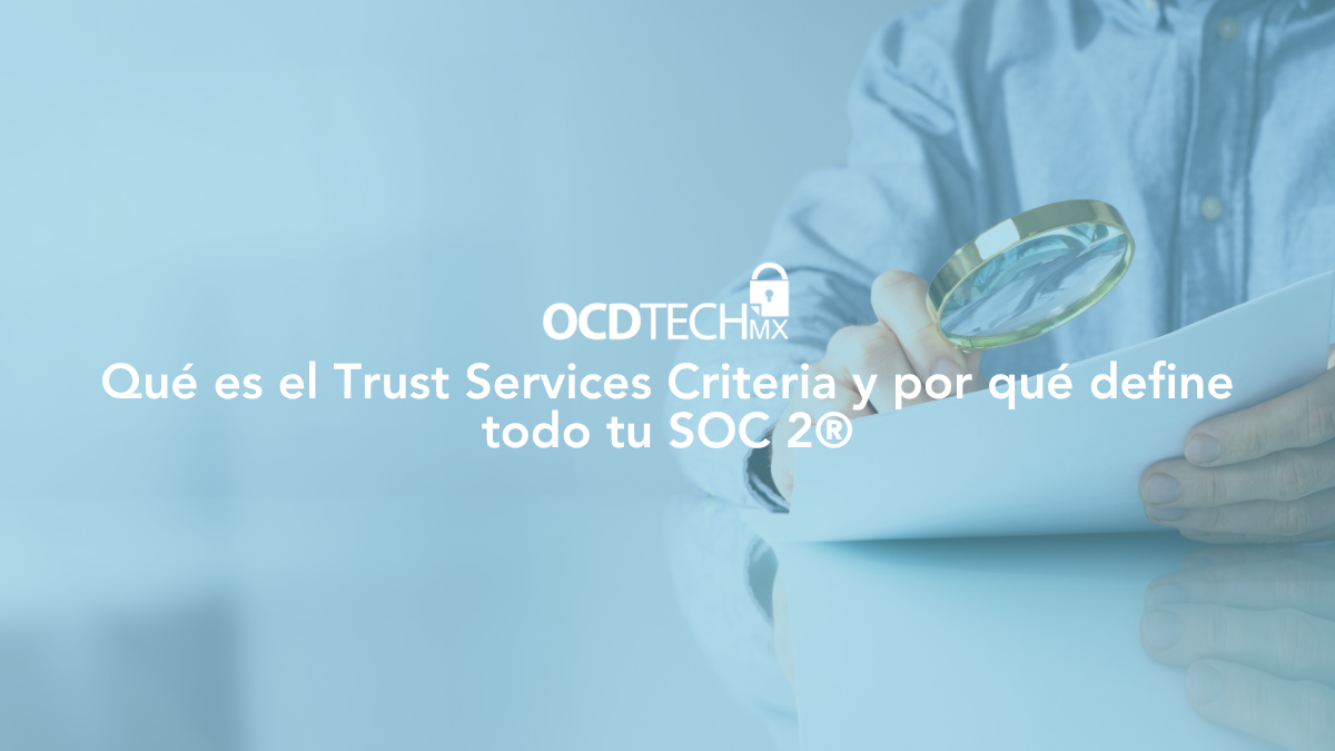las 5 categorías del Trust Services Criteria SOC 2 con descripción de cada criterio, diseñado por OCD Tech