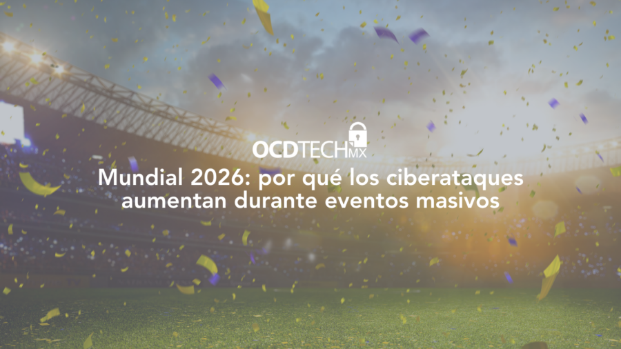 Mundial 2026: por qué los ciberataques aumentan durante eventos masivos