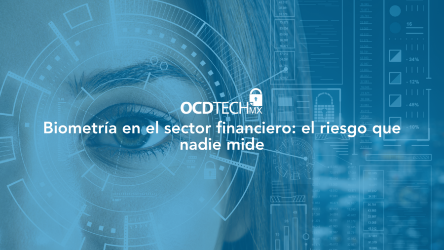 Biometría en el sector financiero: el riesgo que nadie mide