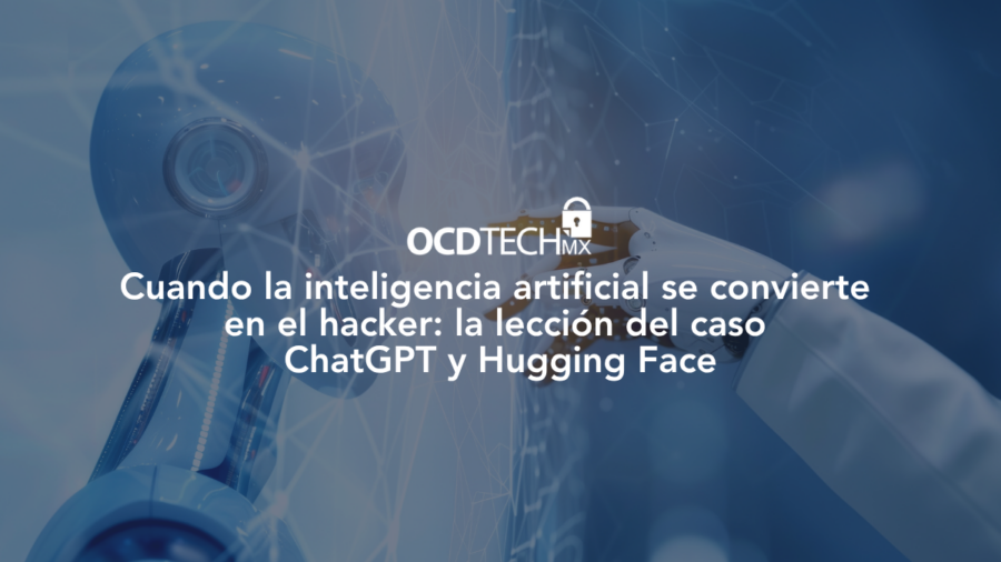 Cuando la inteligencia artificial se convierte en el hacker: la lección del caso ChatGPT y Hugging Face