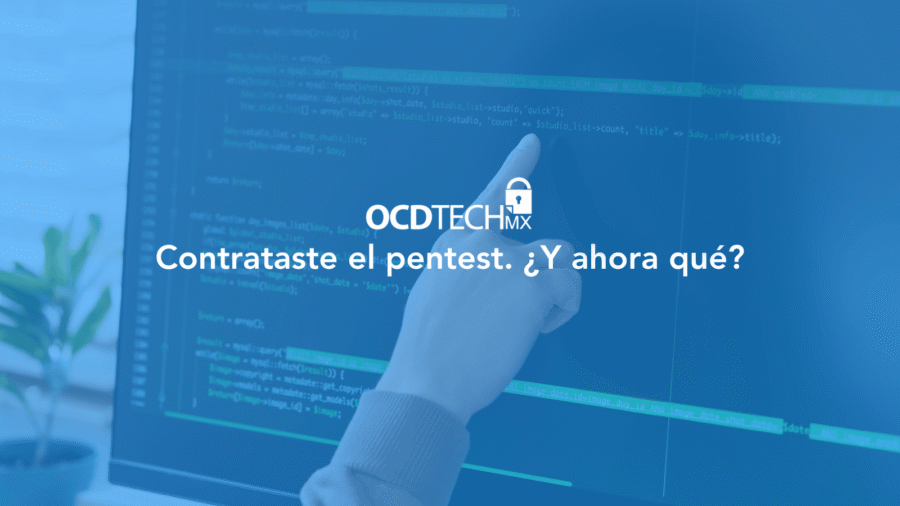 Contrataste el pentest. ¿Y ahora qué?
