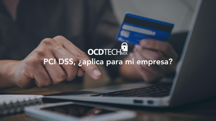 PCI DSS, ¿aplica para mi empresa?