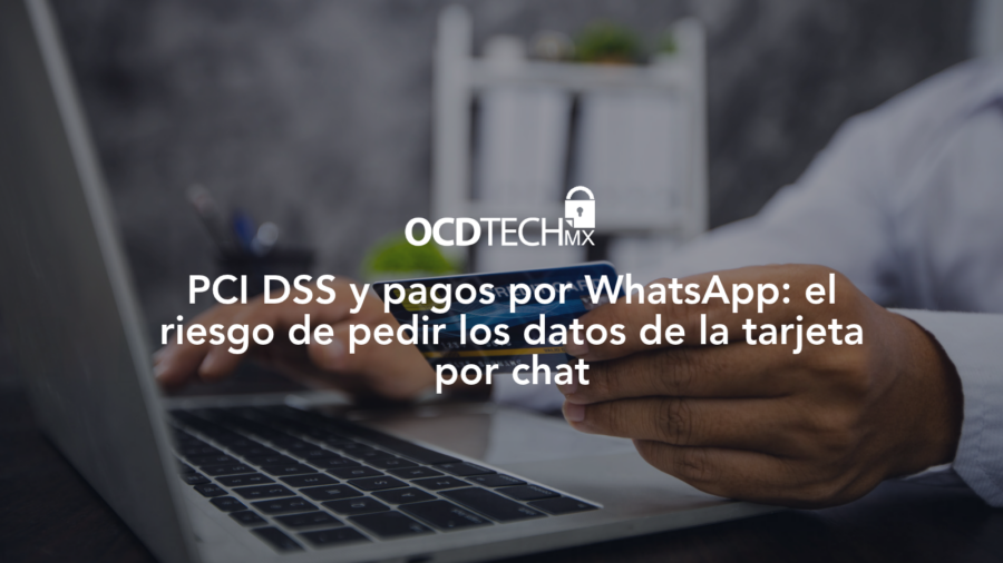 PCI DSS y pagos por WhatsApp: el riesgo de pedir los datos de la tarjeta por chat 